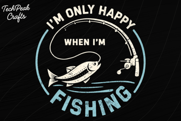 I'm Only Happy when Fishing Shirt PNG: A Designer's Catch