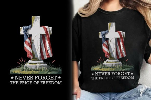 Never Forget the Price of Freedom Design: A Powerful Visual Tribute
